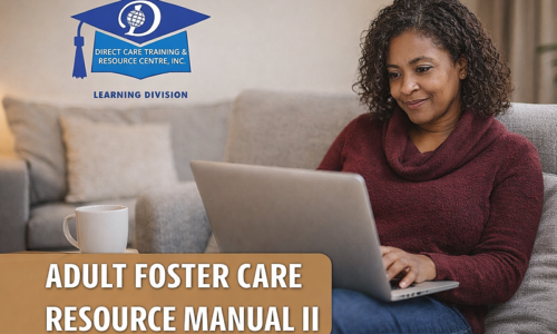 Adult Foster Care Resource Manual II – 16 Continuing Education Credits