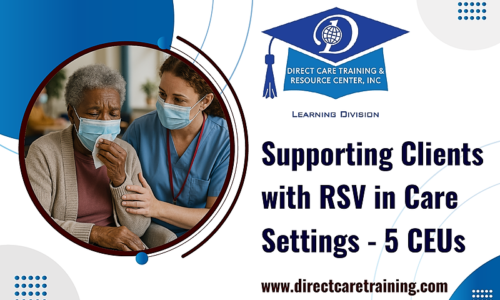 Group Living Course 1258 – Supporting Clients with RSV in Care Settings – 6 CEUs